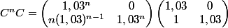 C^nC=\begin{pmatrix} 1,03^n & 0 \\ n(1,03)^{n-1}& 1,03^n \end{pmatrix}\begin{pmatrix} 1,03 & 0 \\ 1 & 1,03 \end{pmatrix}